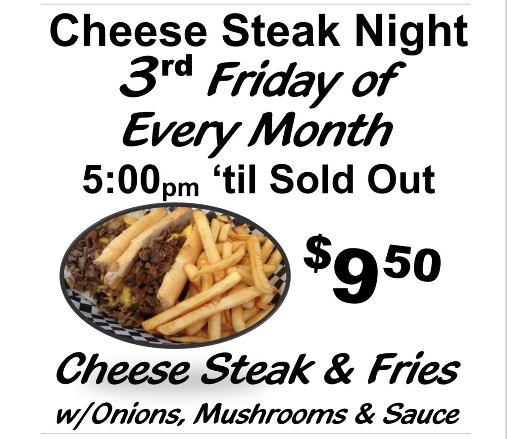 Cheese Steak Night 3rd Friday of Every Month